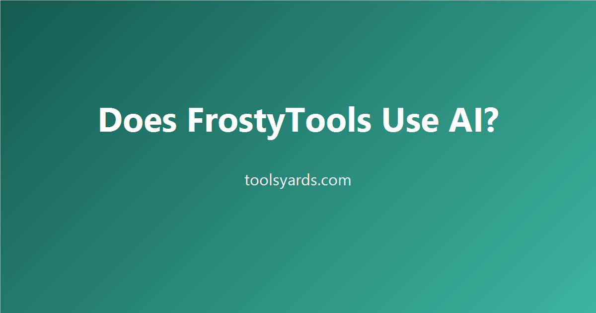 Does FrostyTools use AI features overview